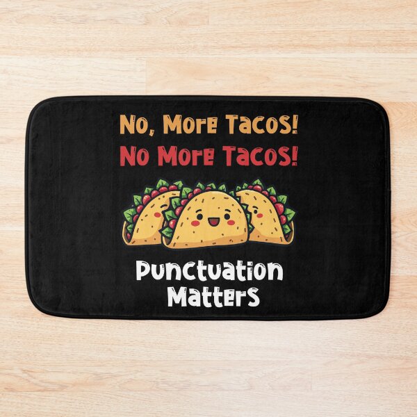 Item preview, No More Tacos Punctuation Matters designed and sold by EnchantedOwl.