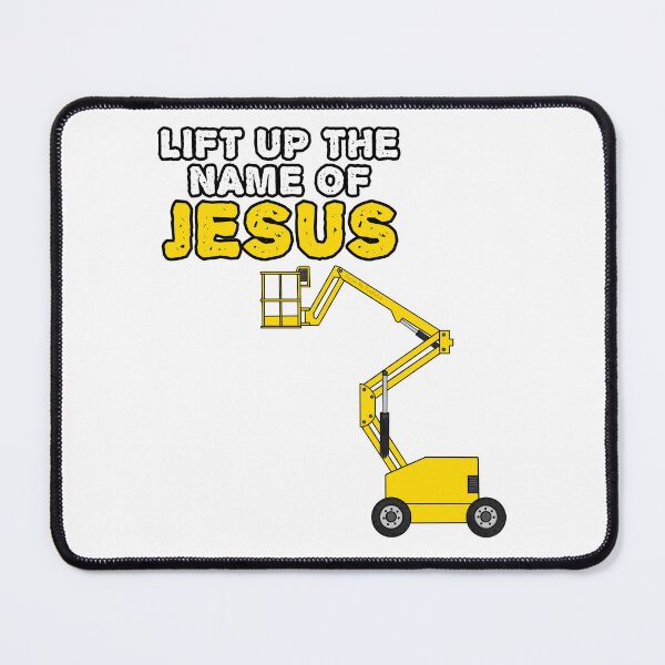 Item preview, Lift Up The Name Of Jesus, Boom Lift Operator Christian Funny designed and sold by doodlerob.