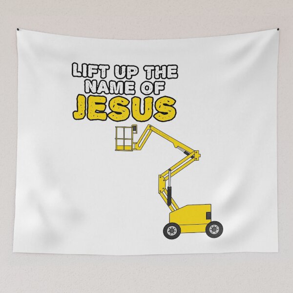 Item preview, Lift Up The Name Of Jesus, Boom Lift Operator Christian Funny designed and sold by doodlerob.