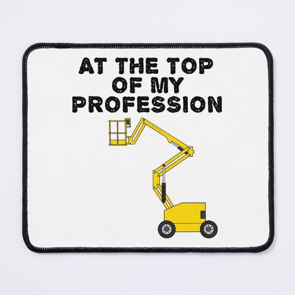 Item preview, At The Top Of My Profession, Boom Lift Operator Funny designed and sold by doodlerob.