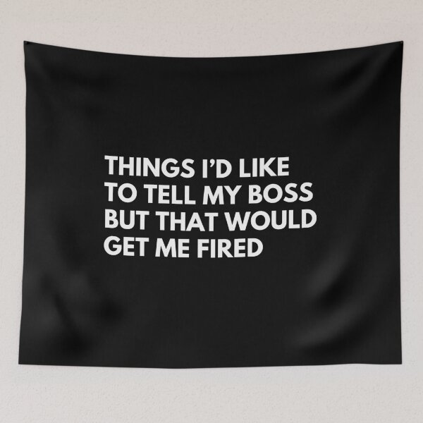 Item preview, Things I’d Like To Tell My Boss But That Would Get Me Fired Funny Employee Saying designed and sold by CuteLovelyDesigns.