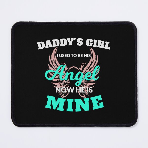 Item preview, Daddy's Girl I Used To Be His Angel Now He Is Mine designed and sold by VinsendDraconi.