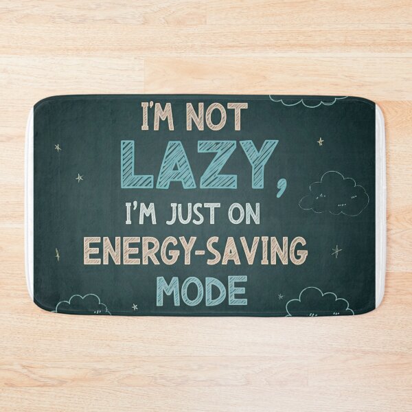 Item preview, I'm Not Lazy. I'm Just On Energy-Saving Mode. designed and sold by PixelStoneDesign .
