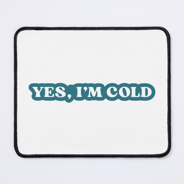Item preview, yes, I'm cold designed and sold by designing01Ar3.
