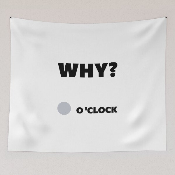 Item preview, Why O’Clock – A Time for Questions, Unique designed and sold by villacreativa.