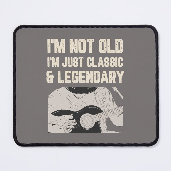 Item preview, I'm Not Old, Just Classic & Legendary designed and sold by Boggy62.