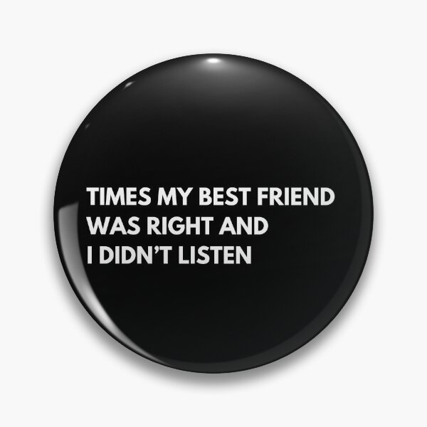 Item preview, Times My Best Friend Was Right And I Didn’t Listen Funny Bestie designed and sold by CuteLovelyDesigns.
