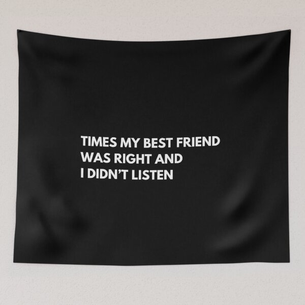 Item preview, Times My Best Friend Was Right And I Didn’t Listen Funny Bestie designed and sold by CuteLovelyDesigns.