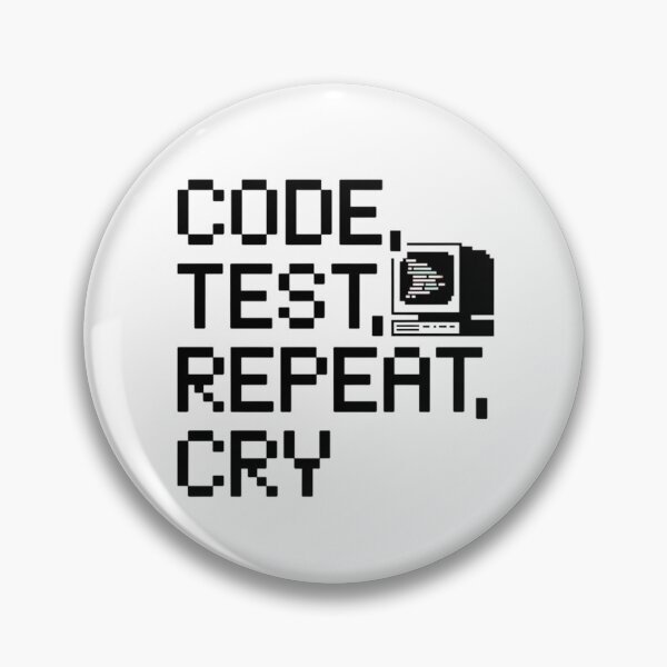 Item preview, Code Test Repeat Cry Funny Developer Programming Life Pixel designed and sold by JenBoyte.