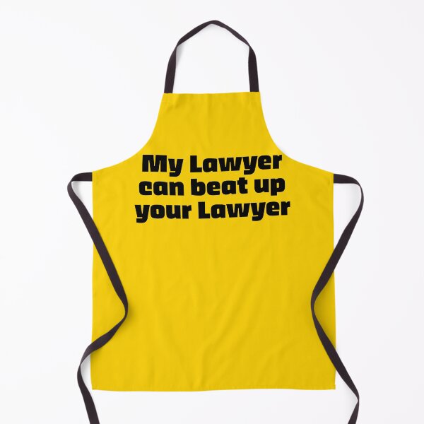 Item preview, My Lawyer Can beat up your Lawyer designed and sold by SnarkoClothes.