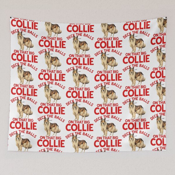 Item preview, Deck The Balls On That Big Collie designed and sold by ourkid.