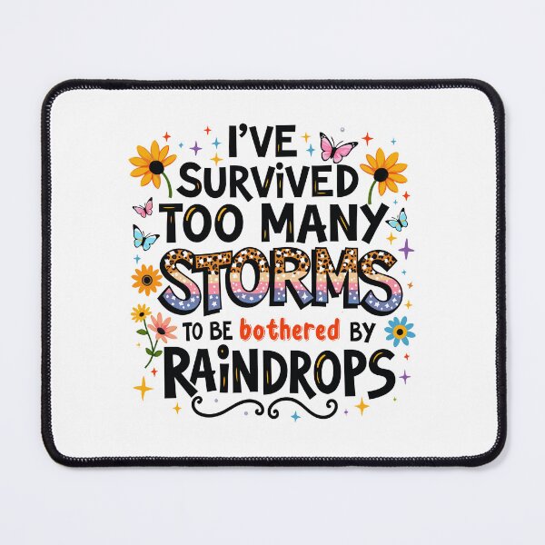 Item preview, I've Survived Too Many Storms To Be Bothered By Raindrops designed and sold by AxelBrook.