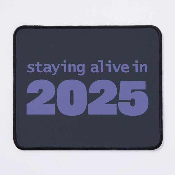 Item preview, Staying Alive in 2025 designed and sold by ellenhenry.
