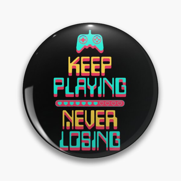 Item preview, Keep Playing, Never Losing designed and sold by PixelParadies.