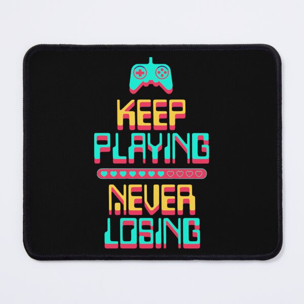 Item preview, Keep Playing, Never Losing designed and sold by PixelParadies.