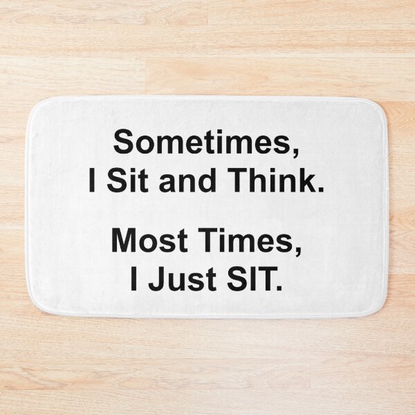 Item preview, Sometimes I Sit and Think - Funny Saying designed and sold by MellowCat.