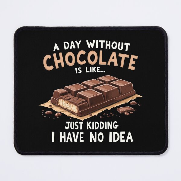 Item preview, Funny Chocolate Saying A Day Without Chocolate Chocoholic designed and sold by Blok45.
