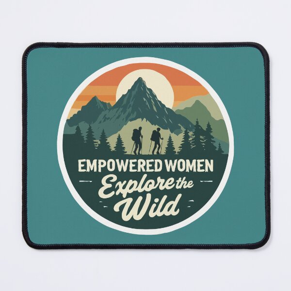Item preview, Empowered Women, Explore Wild - Hiking for Women designed and sold by MSMPrintDesign.