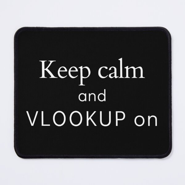 Item preview, Keep calm and VLOOKUP on - Excel Joke designed and sold by mimiscreativity.