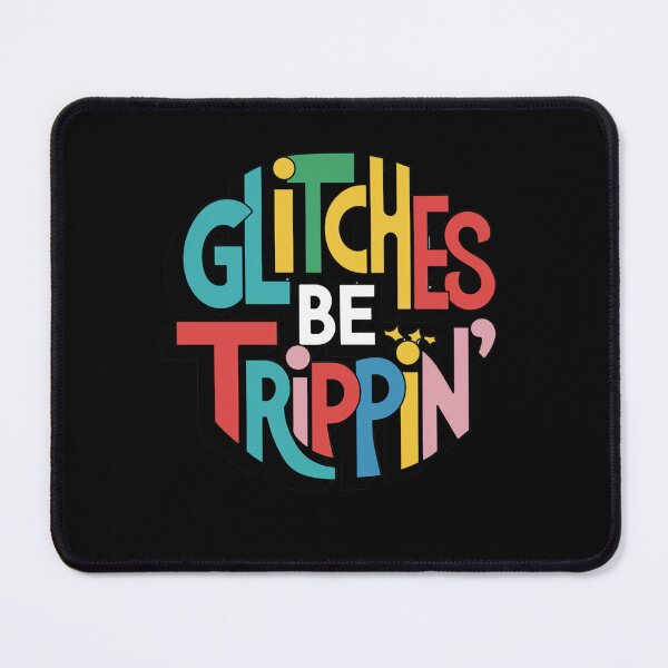 Item preview, Gen X Glitches Be Trippin designed and sold by Peter Stawicki.