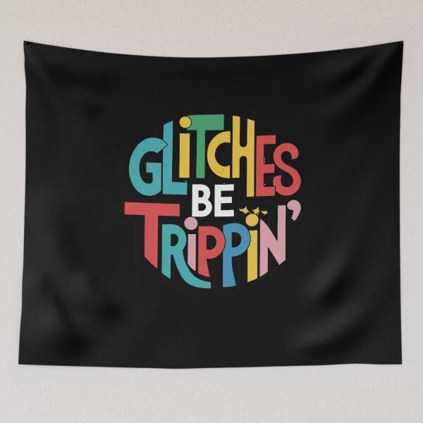 Item preview, Gen X Glitches Be Trippin designed and sold by Peter Stawicki.
