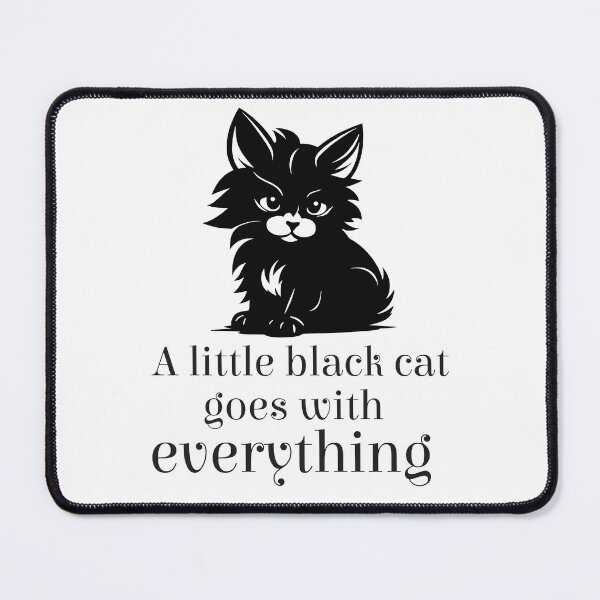 Item preview, A little black cat goes with everything - Version 2 - Black Text designed and sold by FaeryNuff.