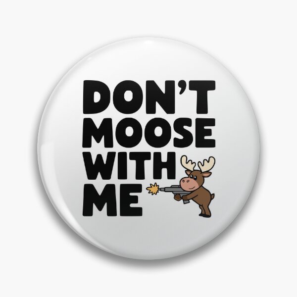 Item preview, Don't Moose With Me! Funny Moose Gun Pun designed and sold by PMCreative.