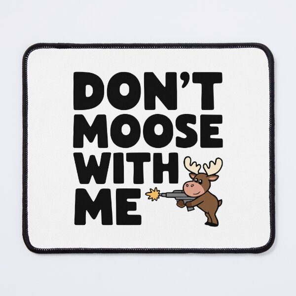 Item preview, Don't Moose With Me! Funny Moose Gun Pun designed and sold by PMCreative.