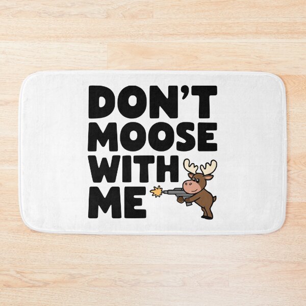 Item preview, Don't Moose With Me! Funny Moose Gun Pun designed and sold by PMCreative.