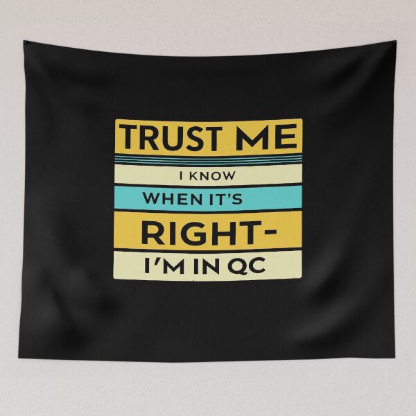 Item preview, Trust Me I know When It's Right I'm in QC - Quality Manager designed and sold by tmerchtrends.