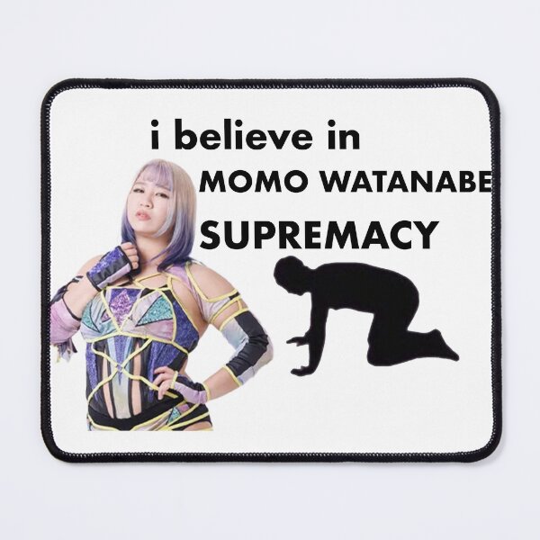 Item preview, I Believe in Momo Watanabe Supremacy - STARDOM designed and sold by spicyseabass.
