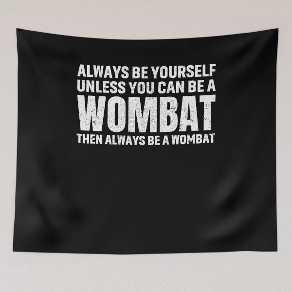Item preview, Wombat Tee Always Be Yourself Unless You Can Be A Wombat designed and sold by saifuddin shifat.