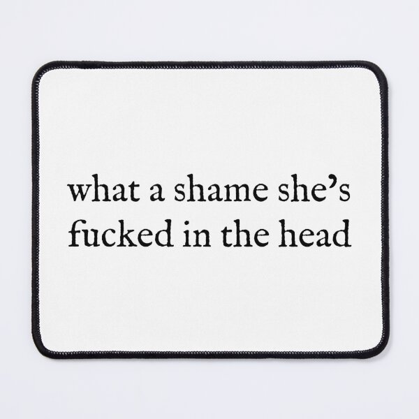 Item preview, what a shame she’s fucked in the head designed and sold by Spike The Punch Design Co..