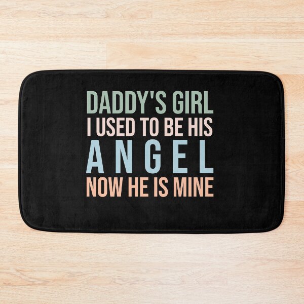 Item preview, Daddy's Girl I Used To Be His Angel Now He Is Mine designed and sold by VinsendDraconi.
