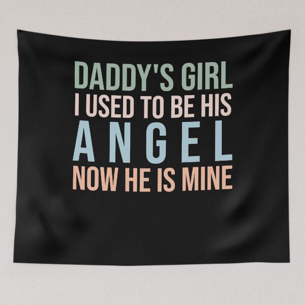 Item preview, Daddy's Girl I Used To Be His Angel Now He Is Mine designed and sold by VinsendDraconi.