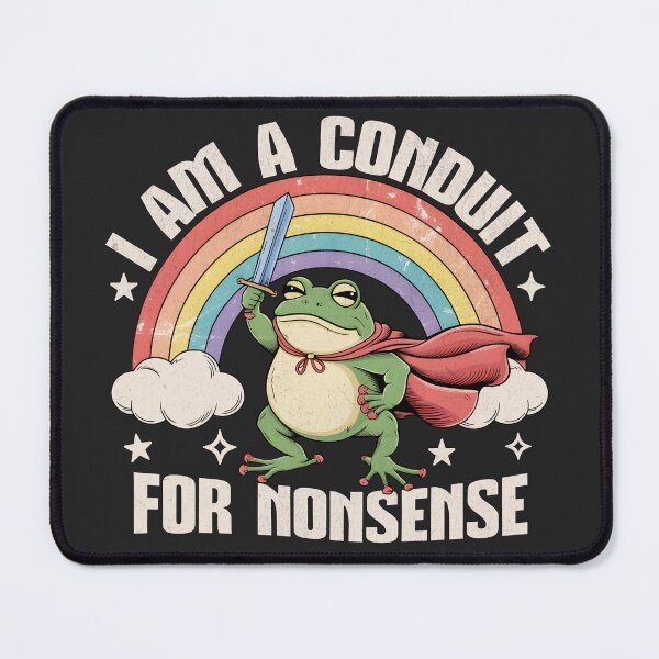 Item preview, I Am a Conduit for Nonsense designed and sold by BeansterNL.