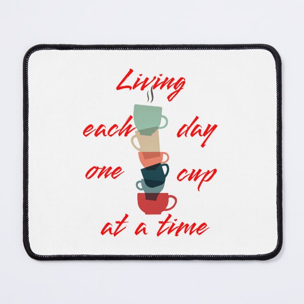 Item preview, Living each day one cup at a time designed and sold by Aurorapod.