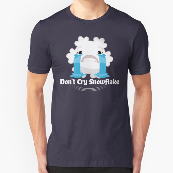 Don't cry snowflake Slim Fit T-Shirt