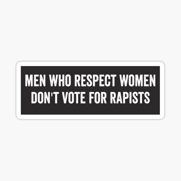 Item preview, Men Who Respect Women Don't Vote For Rapi Funny Anti Trump Bumper  designed and sold by Burpishop.