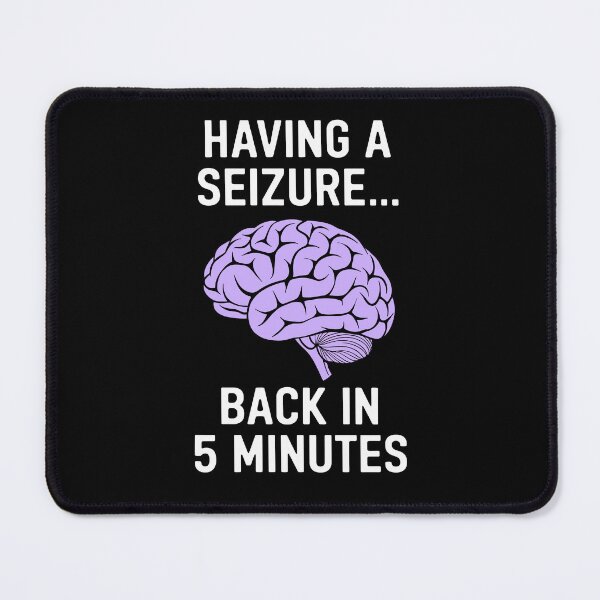 Item preview, Having a Seizure... Back in 5 Minutes - Epilepsy Awareness designed and sold by Serbin.