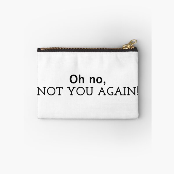Item preview, Oh no, not you again! designed and sold by v-100.