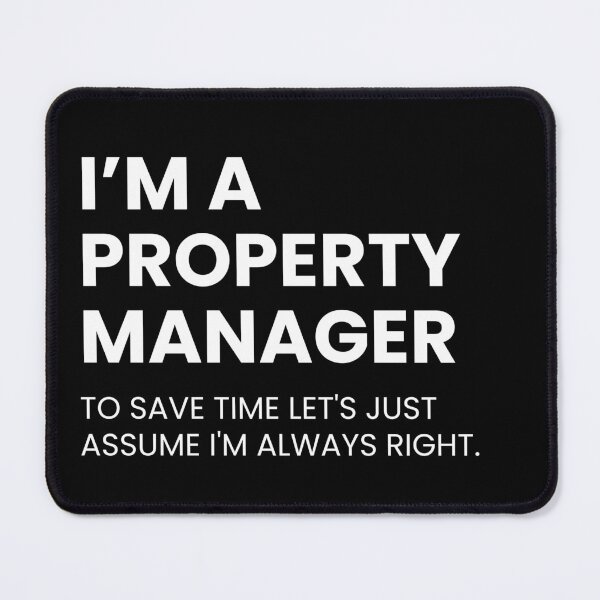 Item preview, I’m A Property Manager To Save Time Let’s Just Assume I’m Always Right Funny designed and sold by CuteLovelyDesigns.