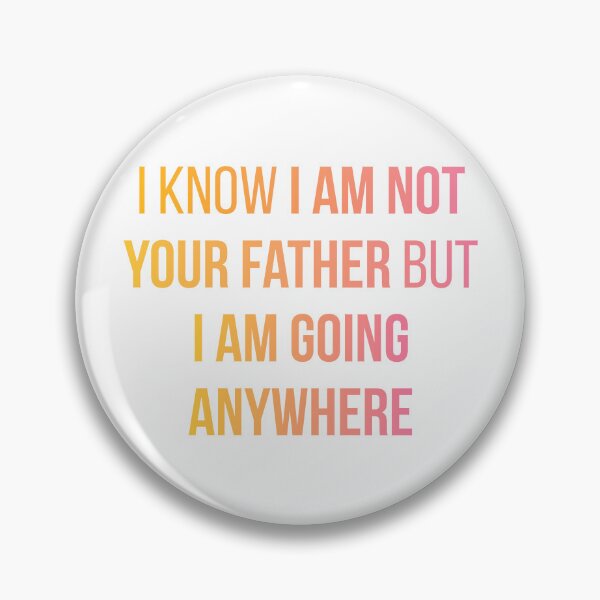 Item preview, Sex Education Quote Design | I Know I'm Not Your Father But I Am Going Anywhere designed and sold by FilipeFerreira.