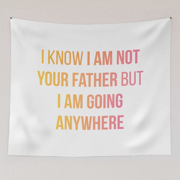 Item preview, Sex Education Quote Design | I Know I'm Not Your Father But I Am Going Anywhere designed and sold by FilipeFerreira.