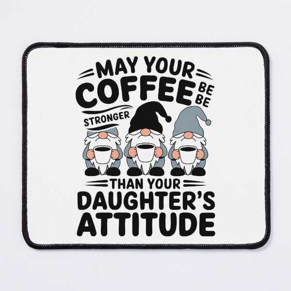 Item preview, May Your Coffee Be Stronger Than Your Daughter’s Attitude Gnome Funny designed and sold by TheWizArt.