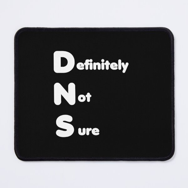 Item preview, DNS – Definitely Not Sure – Funny IT designed and sold by hanneshannes02.