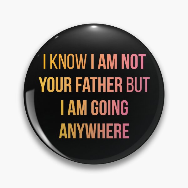 Item preview, Sex Education Quote Design | I Know I'm Not Your Father But I Am Going Anywhere (Black BG) designed and sold by FilipeFerreira.