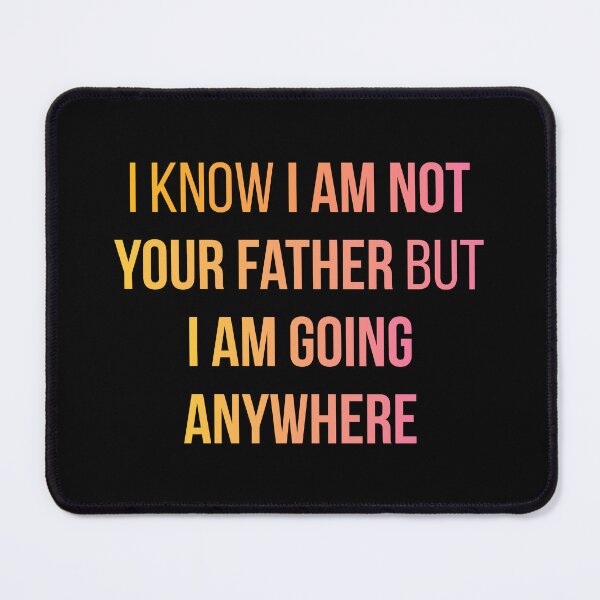 Item preview, Sex Education Quote Design | I Know I'm Not Your Father But I Am Going Anywhere (Black BG) designed and sold by FilipeFerreira.