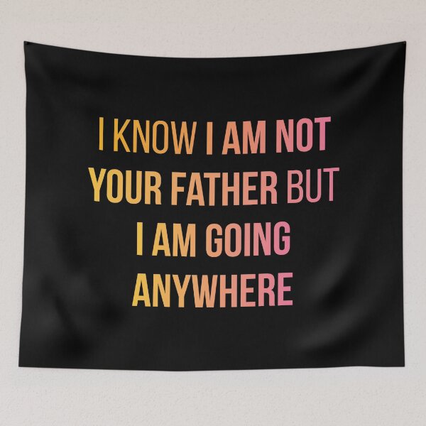 Item preview, Sex Education Quote Design | I Know I'm Not Your Father But I Am Going Anywhere (Black BG) designed and sold by FilipeFerreira.