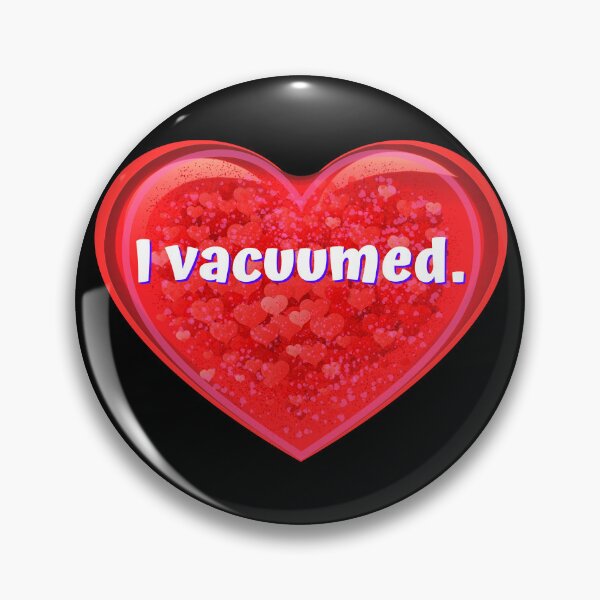 Item preview, HEART:  I vacuumed.  - funny valentines signs designed and sold by DesignsFromTW-S.